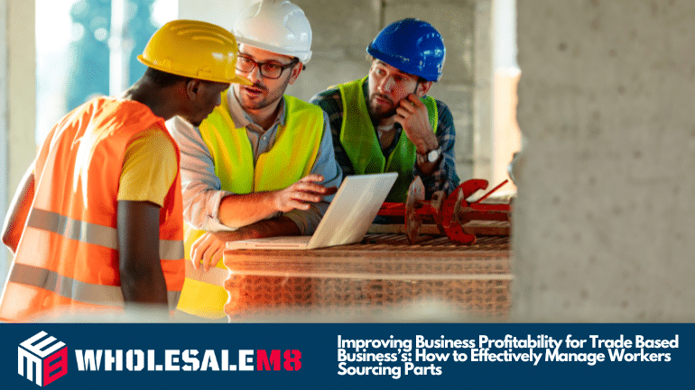 How tradies can improve profitability, how to effectively manage workers buying parts.