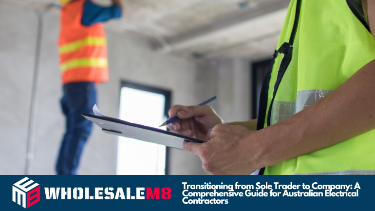 Transitioning from Sole Trader to Company: A Comprehensive Guide for Australian Electrical Contractors