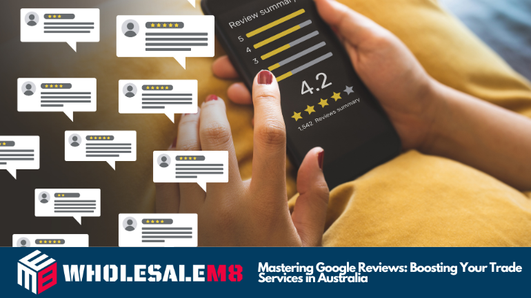 Mastering Google Reviews: Boosting Your Trade Services in Australia